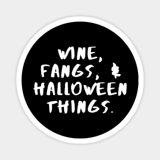 Wine, Fangs & Halloween Things - Halloween 2023 Magnet